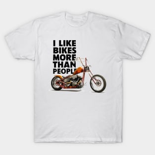 I like bikes more than people Humorous Auto Enthusiast tee T-Shirt